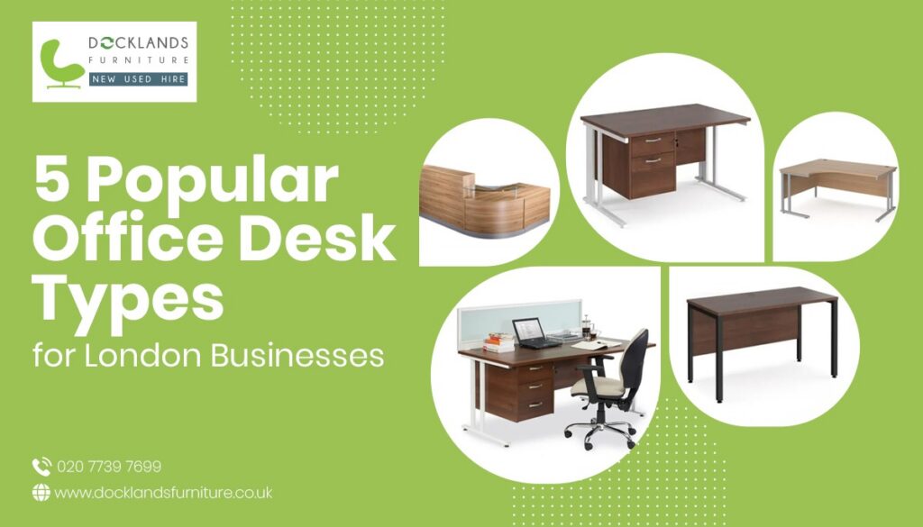 Popular Office Desk Types for London Businesses